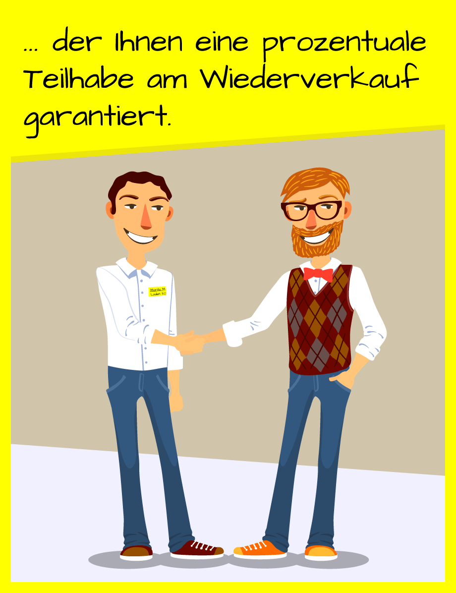 ... der Ihnen eine prozentuale Teilhabe am Wiederverkauf garantiert.